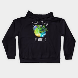 There is no planet B -  For Black backgroungs Kids Hoodie